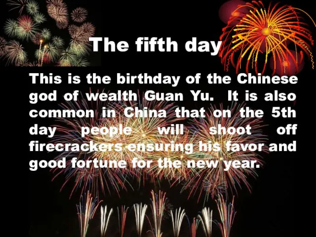 The fifth day This is the birthday of the Chinese god of