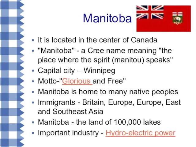 Manitoba It is located in the center of Canada "Manitoba" - a