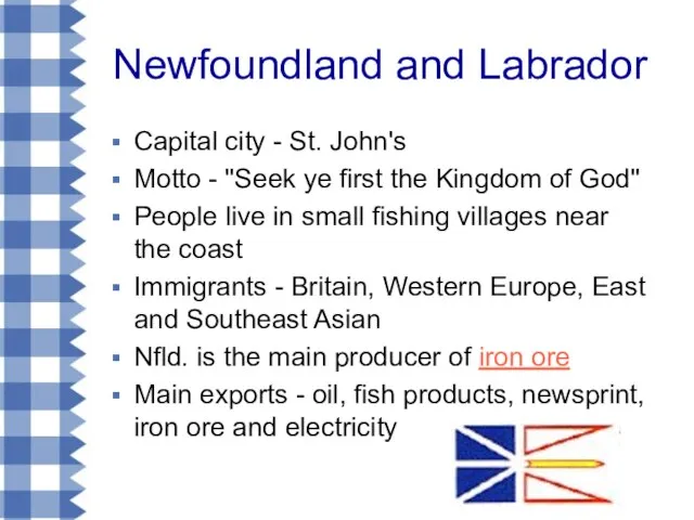 Newfoundland and Labrador Capital city - St. John's Motto - "Seek ye