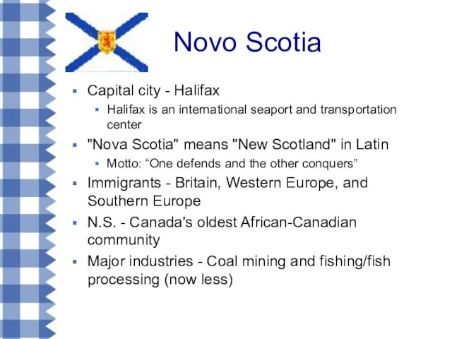 Novo Scotia Capital city - Halifax Halifax is an international seaport and