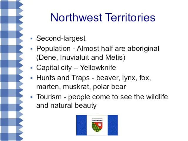 Northwest Territories Second-largest Population - Almost half are aboriginal (Dene, Inuvialuit and