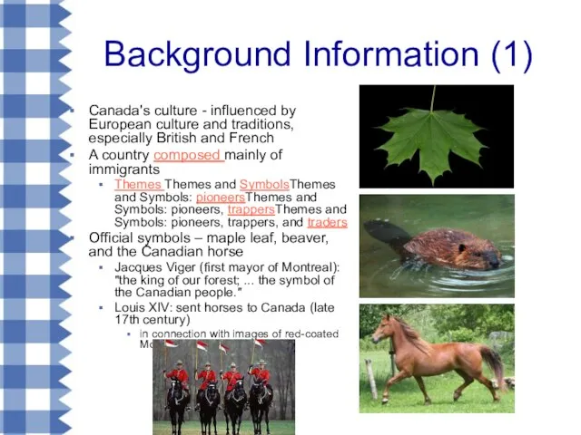 Background Information (1) Canada's culture - influenced by European culture and traditions,