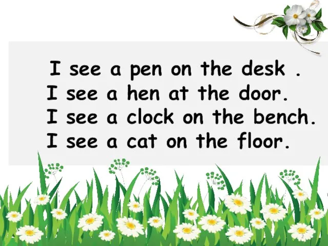 I see a pen on the desk . I see a hen