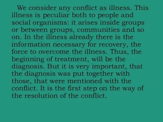 We consider any conflict as illness. This illness is peculiar both to