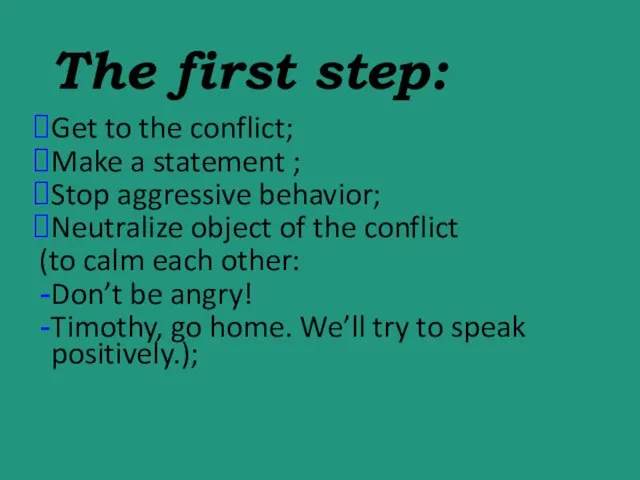 The first step: Get to the conflict; Make a statement ; Stop