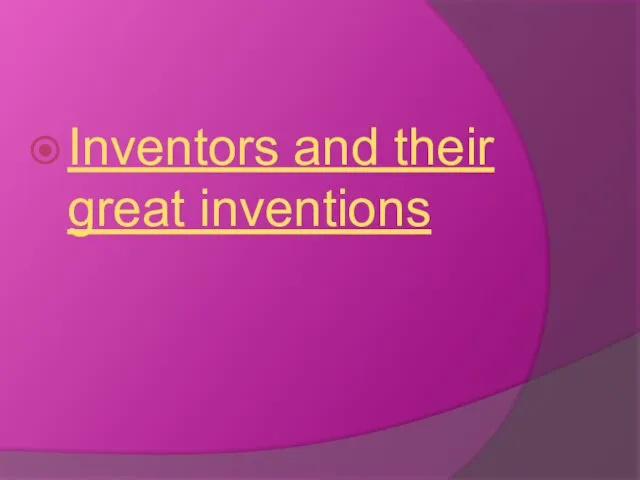 Inventors and their great inventions