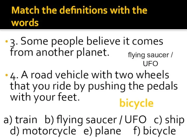 Match the definitions with the words 3. Some people believe it comes