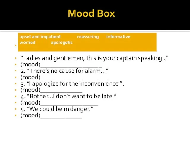 1 “Ladies and gentlemen, this is your captain speaking .” (mood)___________________ 2.