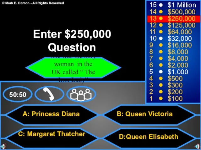 A: Princess Diana C: Margaret Thatcher B: Queen Victoria D:Queen Elisabeth 50:50