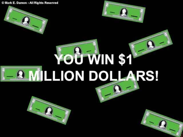 YOU WIN $1 MILLION DOLLARS!