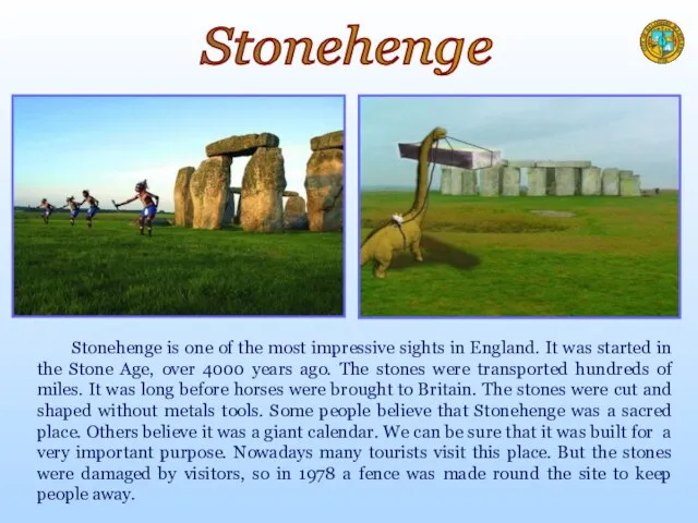 Stonehenge is one of the most impressive sights in England. It was