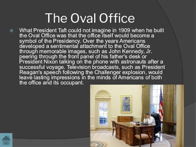 The Oval Office What President Taft could not imagine in 1909 when