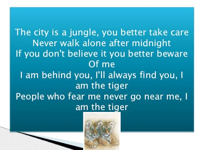 The city is a jungle, you better take care Never walk alone