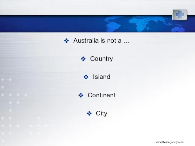 www.themegallery.com Australia is not a … Country Island Continent City