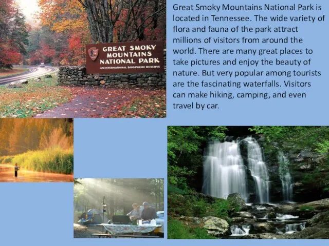 Great Smoky Mountains National Park is located in Tennessee. The wide variety