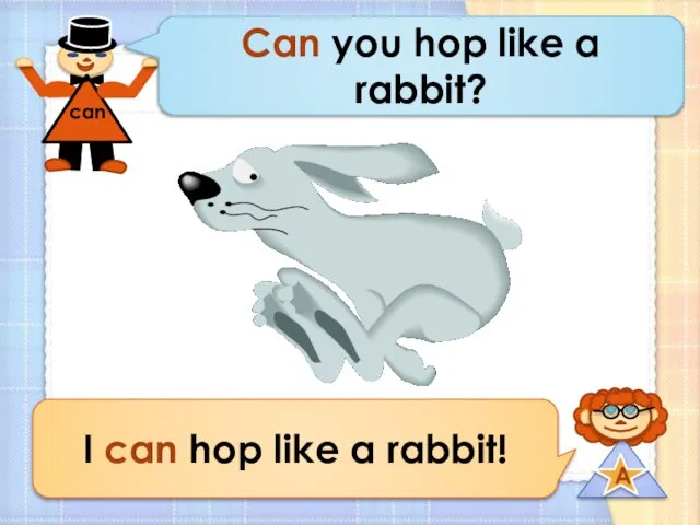 Can you hop like a rabbit? I can hop like a rabbit!