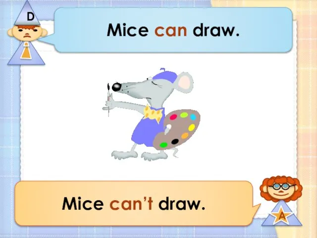 Mice can draw. Mice can’t draw.