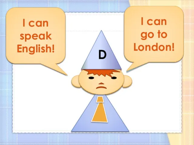 I can’t speak English! I can speak English! I can’t go to