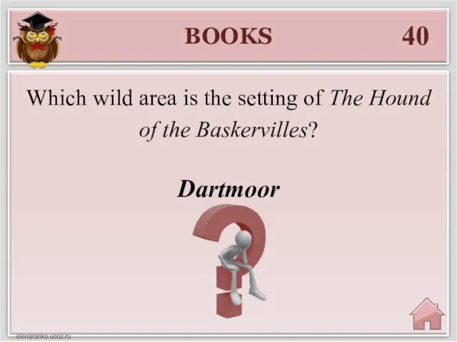 BOOKS 40 Dartmoor Which wild area is the setting of The Hound of the Baskervilles?