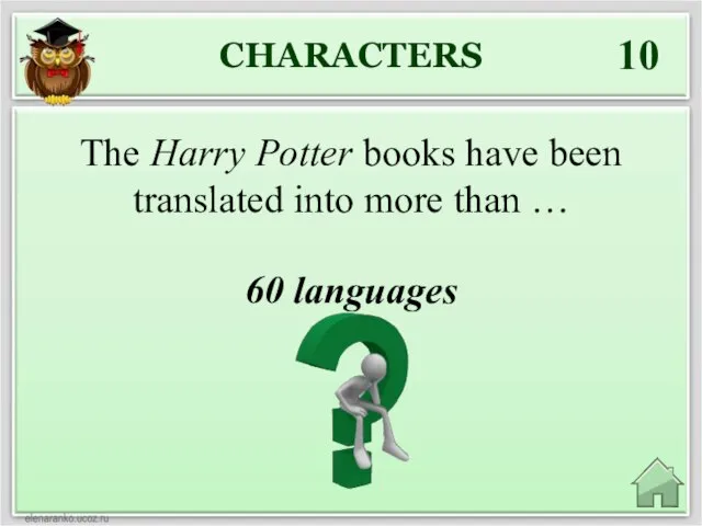 CHARACTERS 10 60 languages The Harry Potter books have been translated into more than …