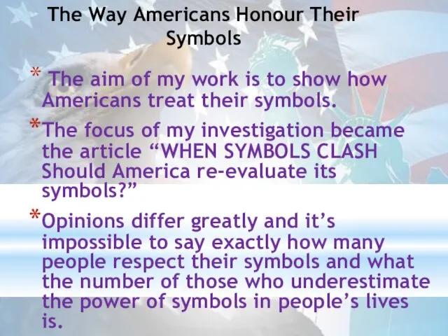 The Way Americans Honour Their Symbols The aim of my work is