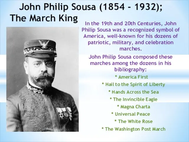 In the 19th and 20th Centuries, John Philip Sousa was a recognized