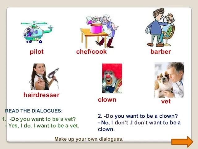 chef/cook barber hairdresser clown vet 1. -Do you want to be a
