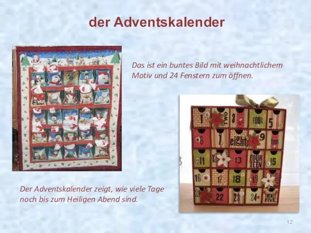 der Adventskalender Der Adventskalender zeigt, wie viele Tage noch bis zum Heiligen