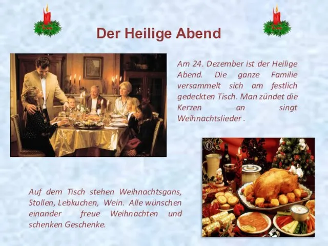 Am 24. Dezember ist der Heilige Abend. Die ganze Familie versammelt sich