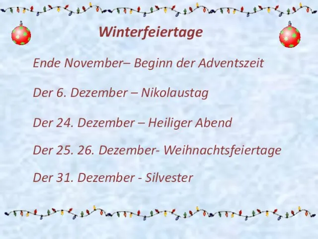 Ende November– Beginn der Adventszeit Der 6. Dezember – Nikolaustag Der 24.