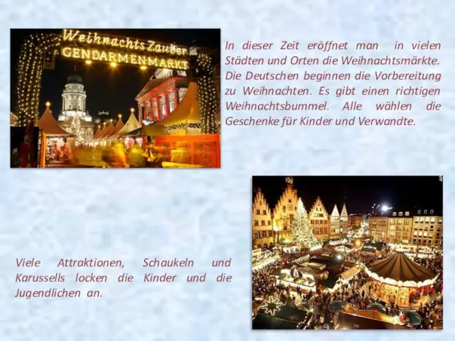 In dieser Zeit eröffnet man in vielen Städten und Orten die Weihnachtsmärkte.