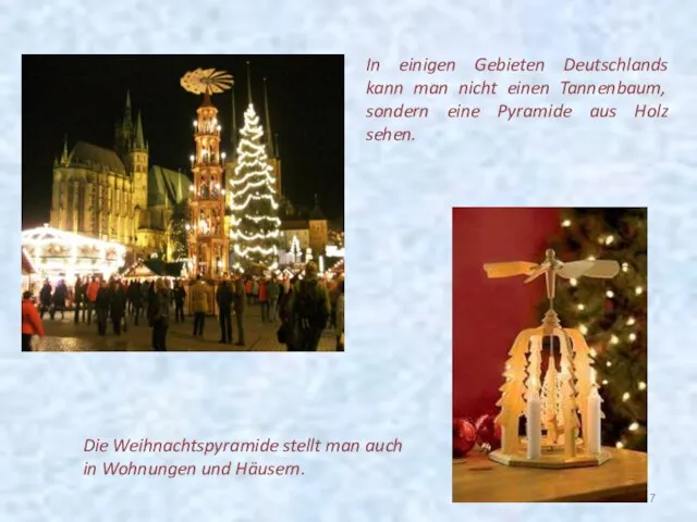 In einigen Gebieten Deutschlands kann man nicht einen Tannenbaum, sondern eine Pyramide