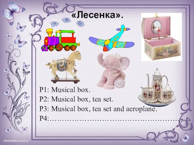 «Лесенка». P1: Musical box. P2: Musical box, tea set. P3: Musical box,