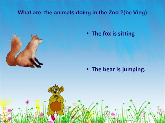 What are the animals doing in the Zoo ?(be Ving) The fox
