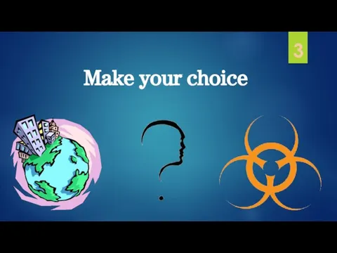 3 Make your choice