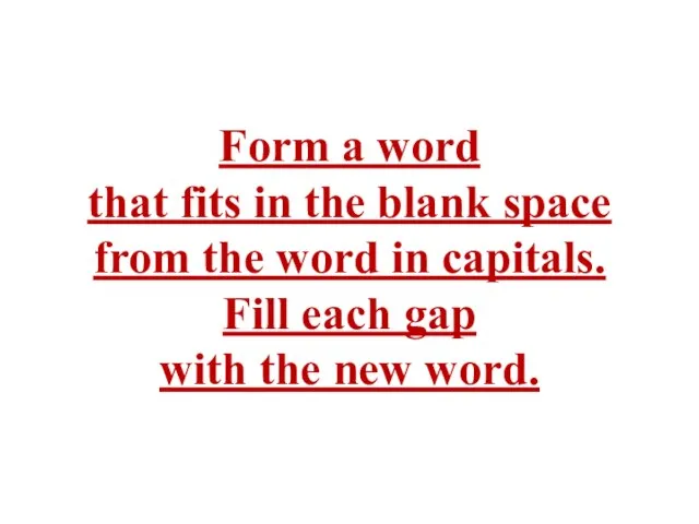 Form a word that fits in the blank space from the word