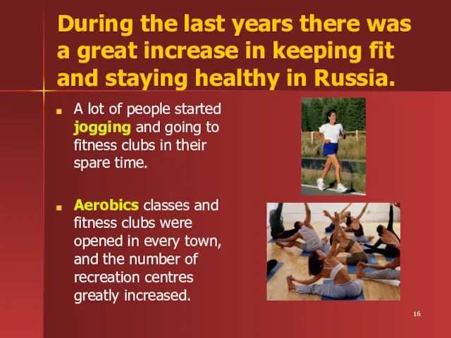 During the last years there was a great increase in keeping fit