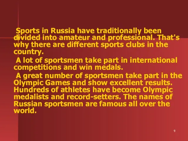 Sports in Russia have traditionally been divided into amateur and professional. That's