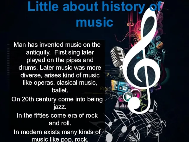 Little about history of music Man has invented music on the antiquity.