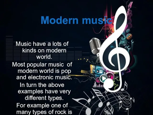 Modern music Music have a lots of kinds on modern world. Most
