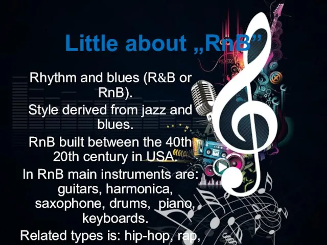 Little about „RnB” Rhythm and blues (R&B or RnB). Style derived from