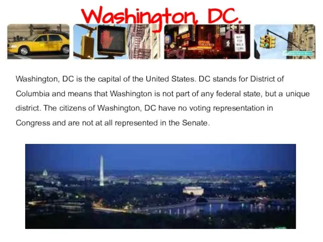 Washington, DC. Washington, DC is the capital of the United States. DC