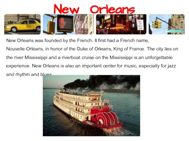 New Orleans New Orleans was founded by the French. It first had