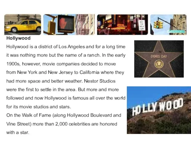 Hollywood Hollywood is a district of Los Angeles and for a long