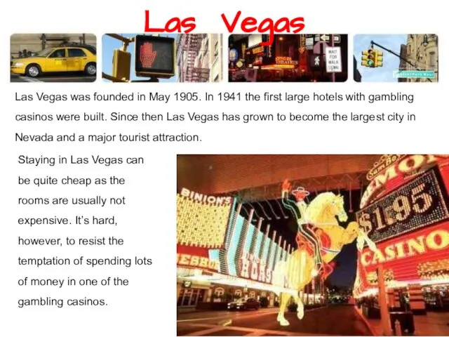 Las Vegas Las Vegas was founded in May 1905. In 1941 the