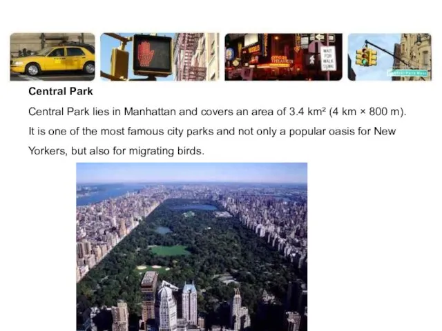 Central Park Central Park lies in Manhattan and covers an area of