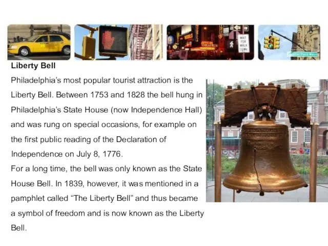 Liberty Bell Philadelphia’s most popular tourist attraction is the Liberty Bell. Between