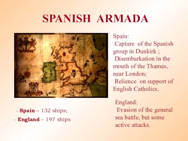 SPANISH ARMADA - Spain – 132 ships; England – 197 ships Spain: