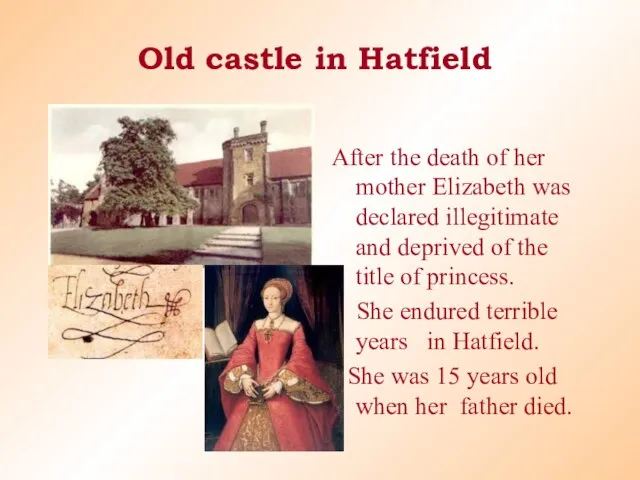 Old castle in Hatfield After the death of her mother Elizabeth was