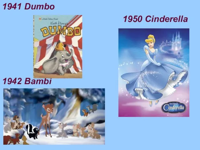 1941 Dumbo 1950 Cinderella 1942 Bambi